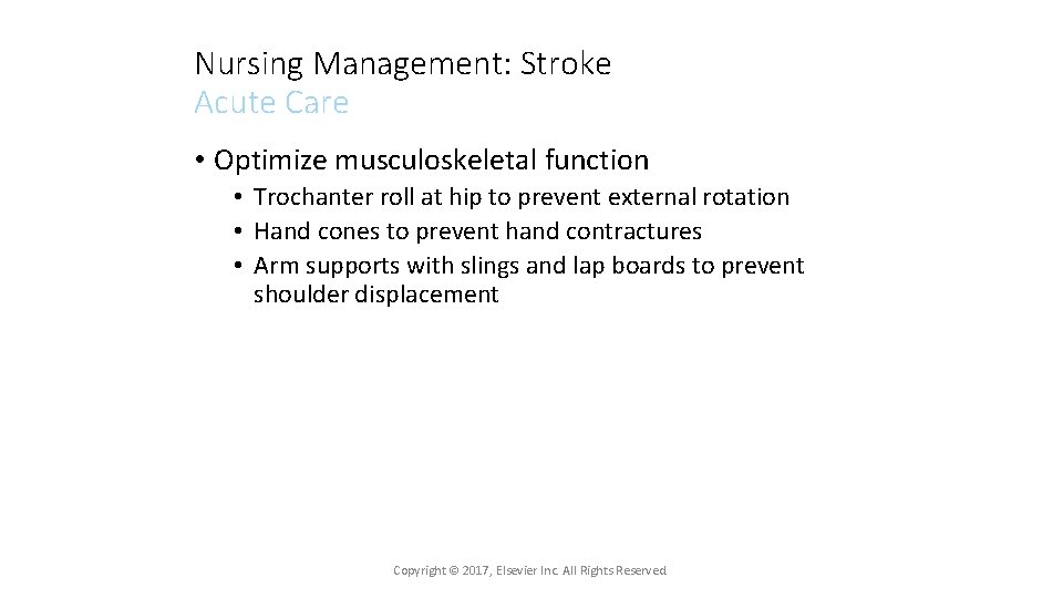 Nursing Management: Stroke Acute Care • Optimize musculoskeletal function • Trochanter roll at hip