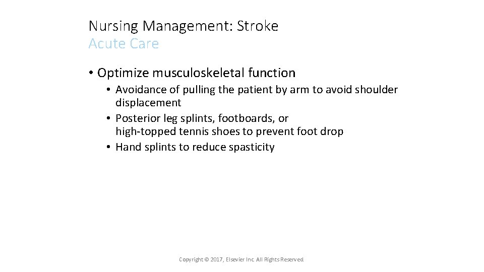 Nursing Management: Stroke Acute Care • Optimize musculoskeletal function • Avoidance of pulling the