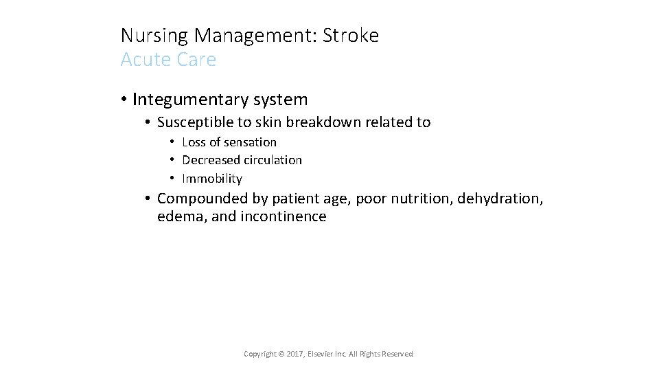 Nursing Management: Stroke Acute Care • Integumentary system • Susceptible to skin breakdown related