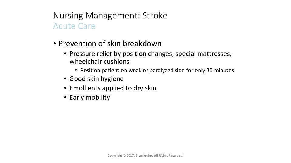 Nursing Management: Stroke Acute Care • Prevention of skin breakdown • Pressure relief by
