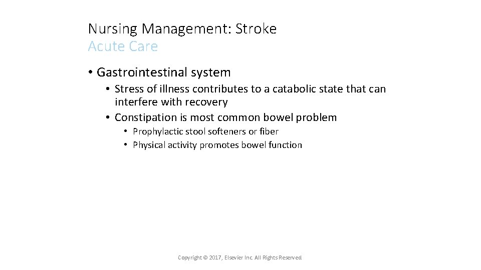 Nursing Management: Stroke Acute Care • Gastrointestinal system • Stress of illness contributes to