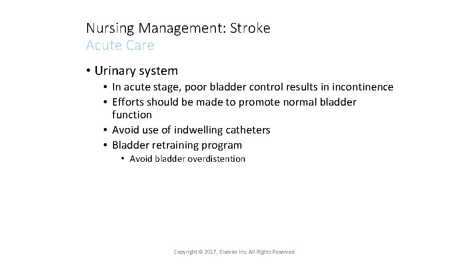 Nursing Management: Stroke Acute Care • Urinary system • In acute stage, poor bladder