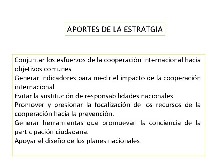 APORTES DE LA ESTRATGIA Conjuntar los esfuerzos de la cooperación internacional hacia objetivos comunes