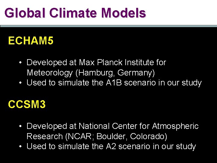 Global Climate Models ECHAM 5 • Developed at Max Planck Institute for Meteorology (Hamburg,