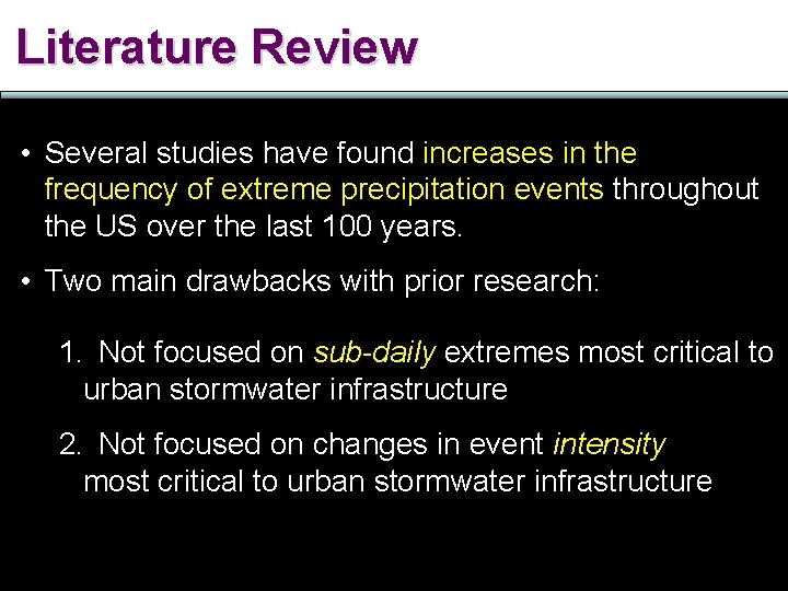 Literature Review • Several studies have found increases in the frequency of extreme precipitation