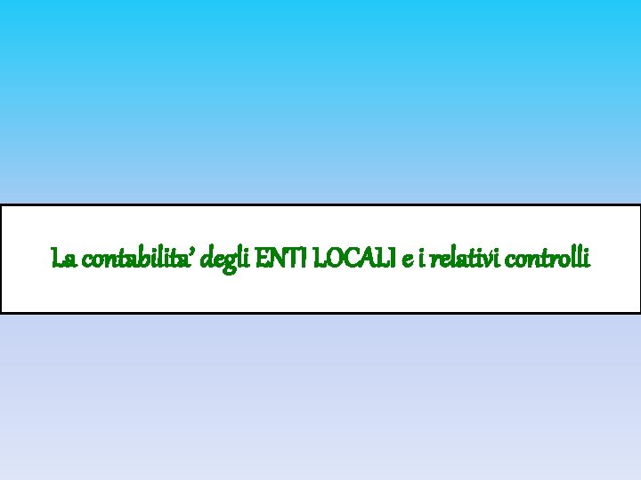 La contabilita’ degli ENTI LOCALI e i relativi controlli 