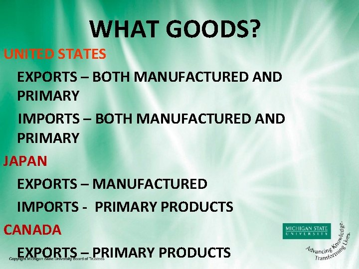 WHAT GOODS? UNITED STATES EXPORTS – BOTH MANUFACTURED AND PRIMARY IMPORTS – BOTH MANUFACTURED