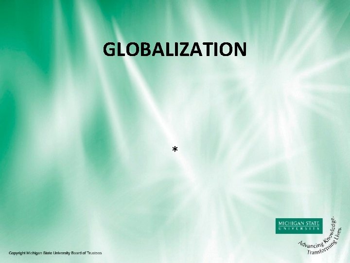 GLOBALIZATION * 