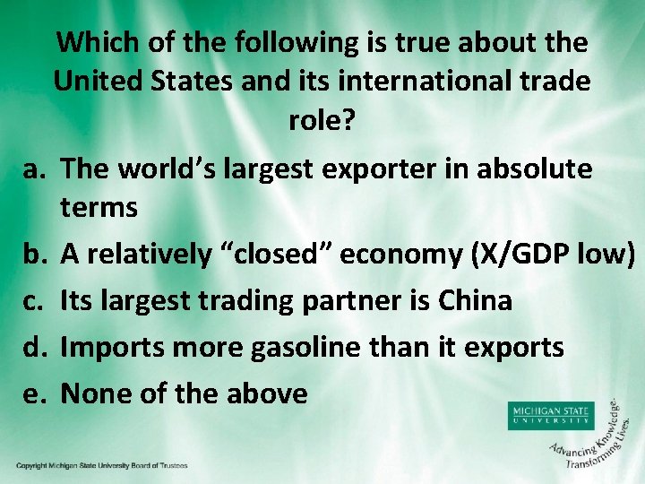 Which of the following is true about the United States and its international trade