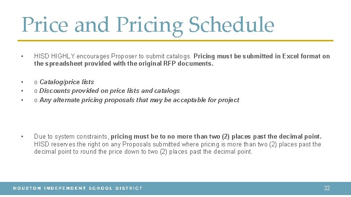 Price and Pricing Schedule • HISD HIGHLY encourages Proposer to submit catalogs. Pricing must
