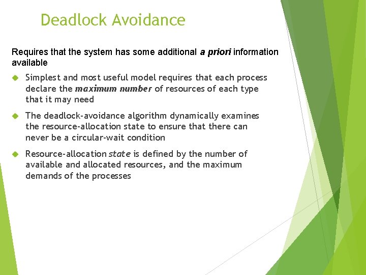 Deadlock Avoidance Requires that the system has some additional a priori information available Simplest