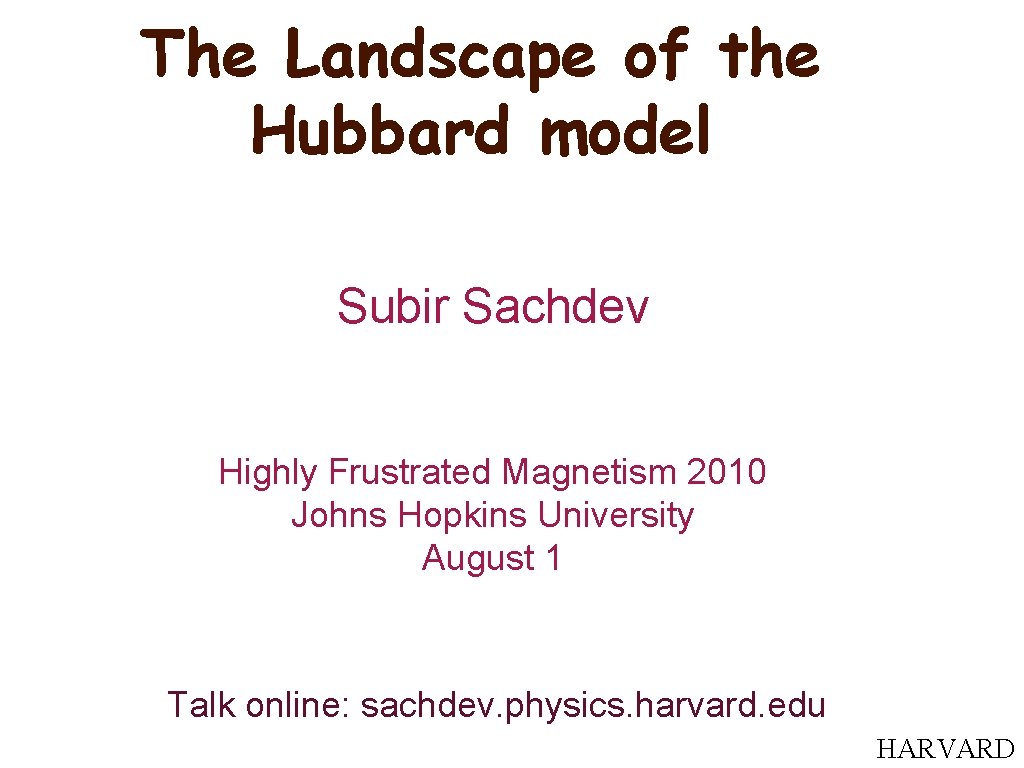 The Landscape of the Hubbard model Subir Sachdev Highly Frustrated Magnetism 2010 Johns Hopkins