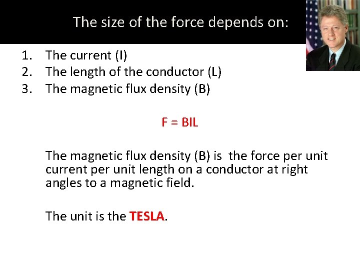 The size of the force depends on: 1. The current (I) 2. The length