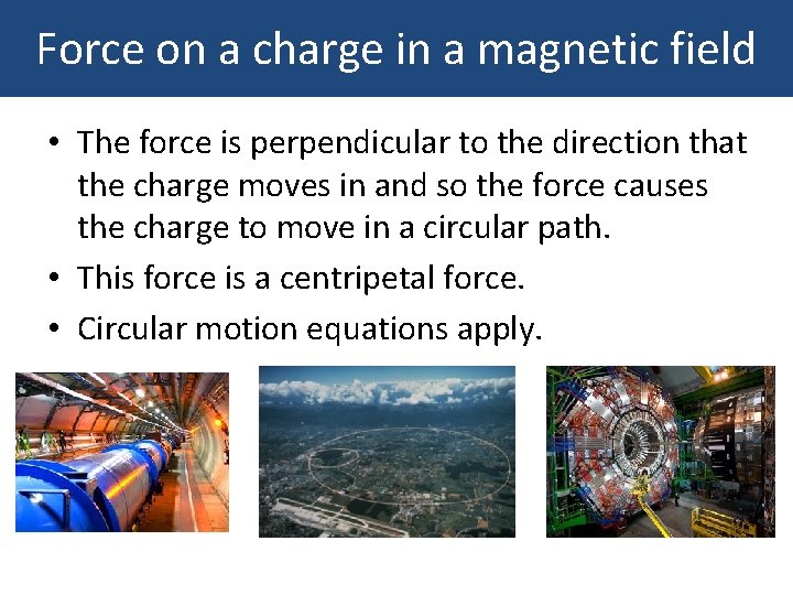 Force on a charge in a magnetic field • The force is perpendicular to