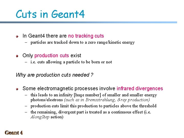 Cuts in Geant 4 In Geant 4 there are no tracking cuts – particles