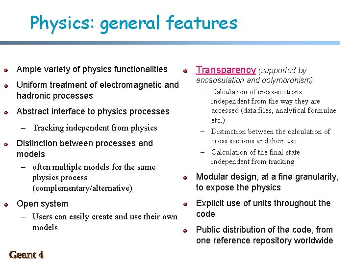 Physics: general features Ample variety of physics functionalities Uniform treatment of electromagnetic and hadronic
