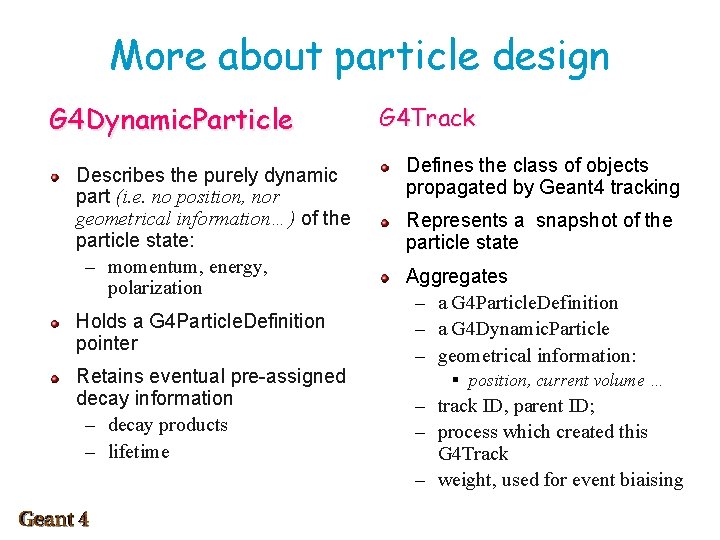 More about particle design G 4 Dynamic. Particle Describes the purely dynamic part (i.