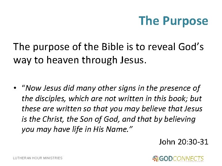 The Purpose The purpose of the Bible is to reveal God’s way to heaven
