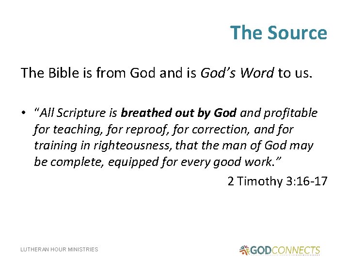 The Source The Bible is from God and is God’s Word to us. •