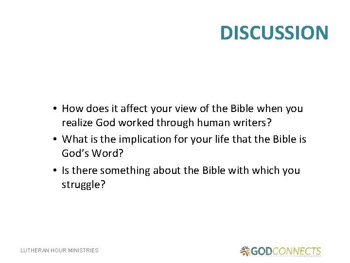 DISCUSSION • How does it affect your view of the Bible when you realize