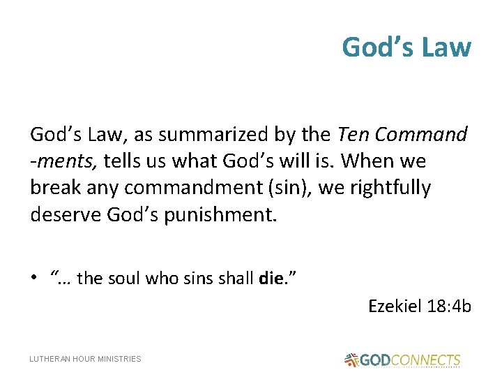 God’s Law, as summarized by the Ten Command -ments, tells us what God’s will