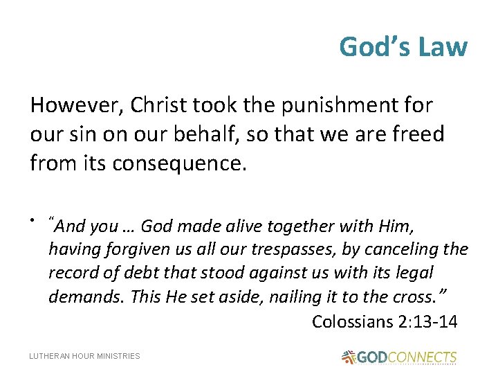 God’s Law However, Christ took the punishment for our sin on our behalf, so