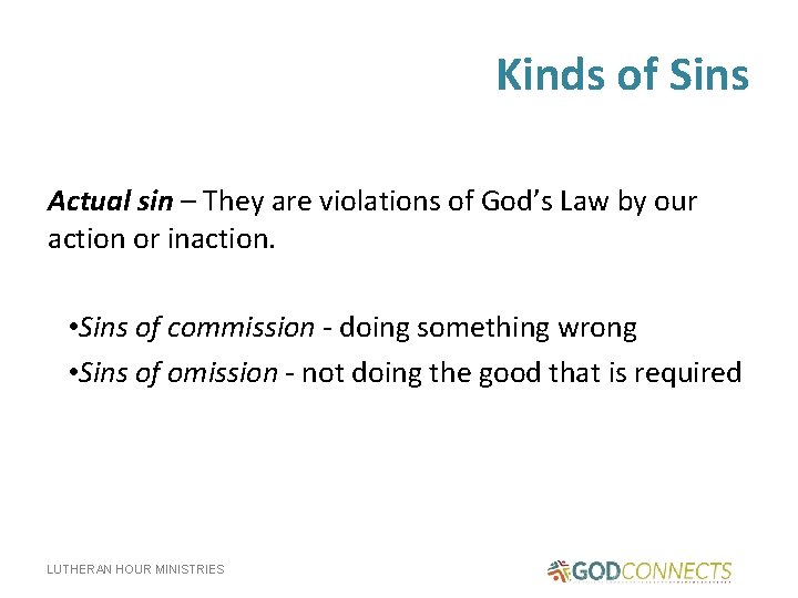 Kinds of Sins Actual sin – They are violations of God’s Law by our