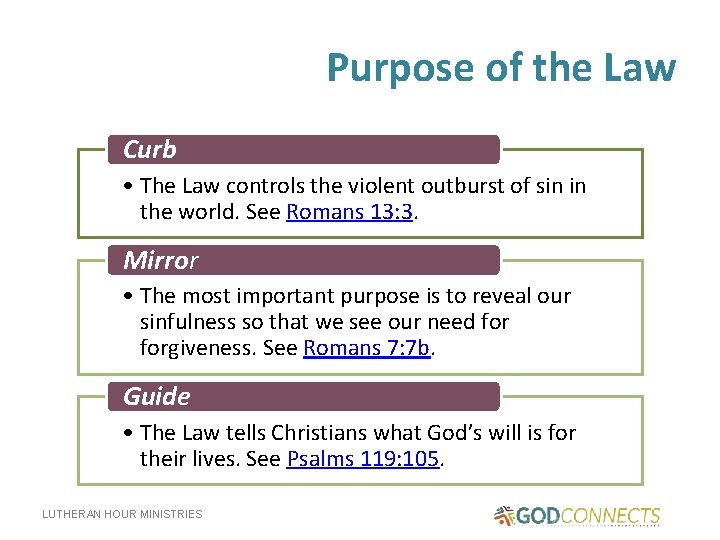 Purpose of the Law Curb • The Law controls the violent outburst of sin