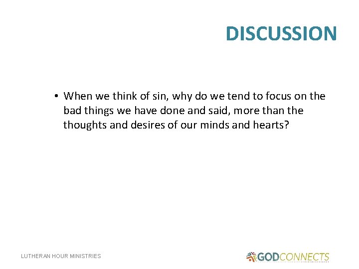 DISCUSSION • When we think of sin, why do we tend to focus on