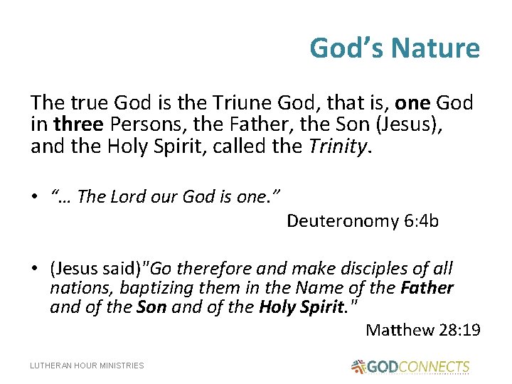 God’s Nature The true God is the Triune God, that is, one God in