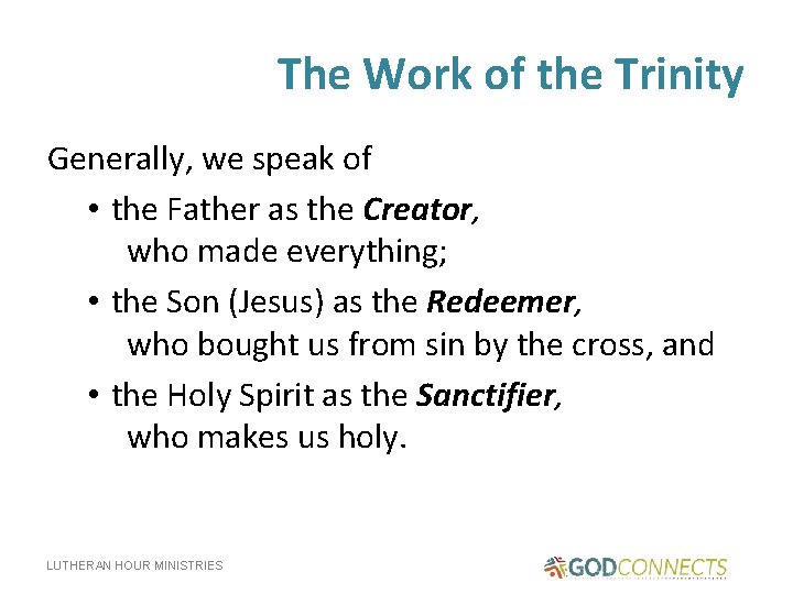 The Work of the Trinity Generally, we speak of • the Father as the