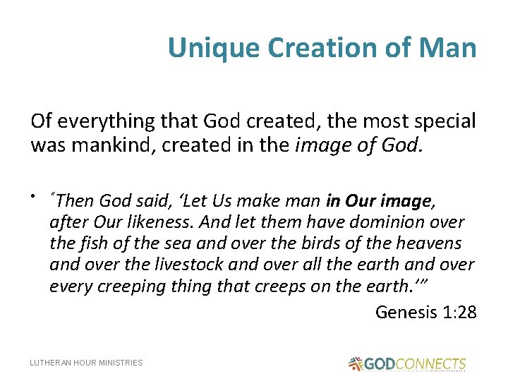 Unique Creation of Man Of everything that God created, the most special was mankind,