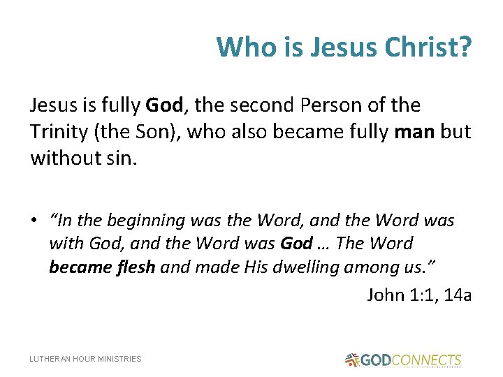 Who is Jesus Christ? Jesus is fully God, the second Person of the Trinity