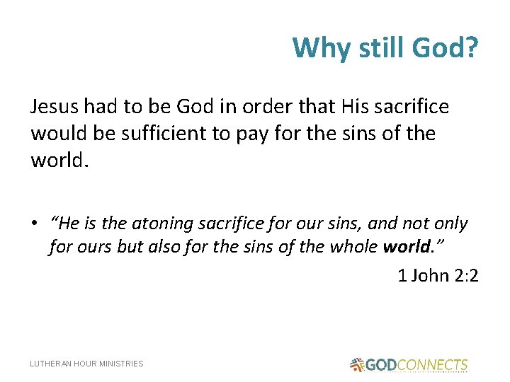Why still God? Jesus had to be God in order that His sacrifice would