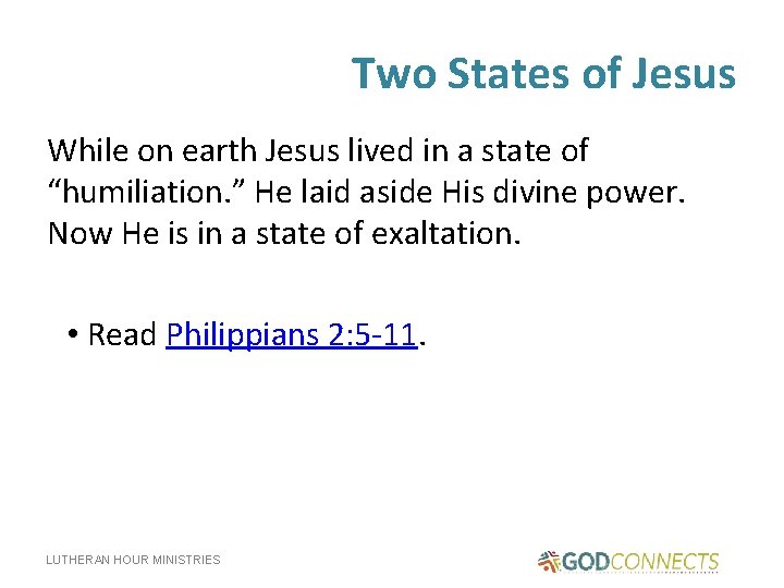 Two States of Jesus While on earth Jesus lived in a state of “humiliation.