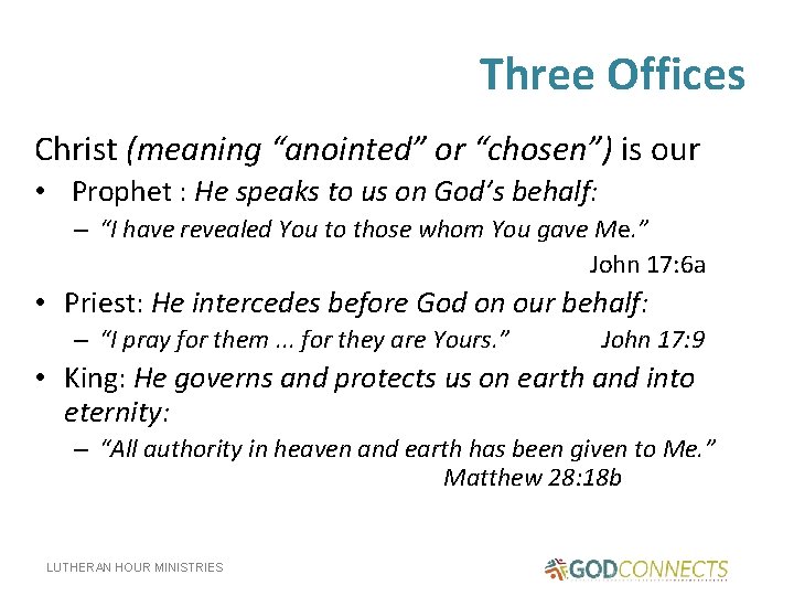 Three Offices Christ (meaning “anointed” or “chosen”) is our • Prophet : He speaks