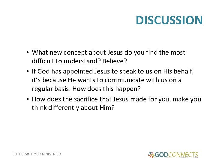 DISCUSSION • What new concept about Jesus do you find the most difficult to