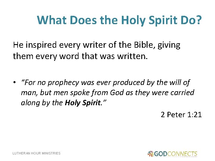 What Does the Holy Spirit Do? He inspired every writer of the Bible, giving