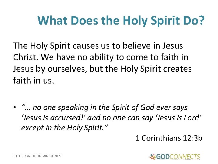 What Does the Holy Spirit Do? The Holy Spirit causes us to believe in