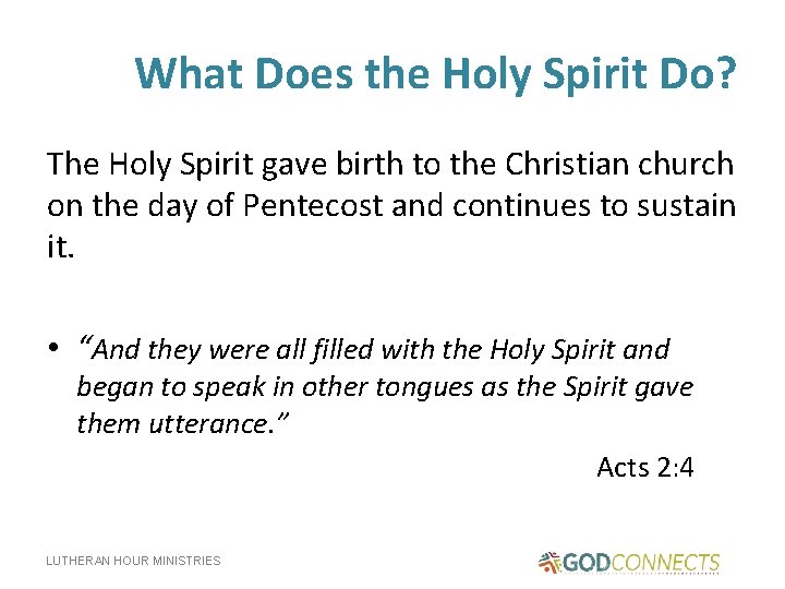 What Does the Holy Spirit Do? The Holy Spirit gave birth to the Christian