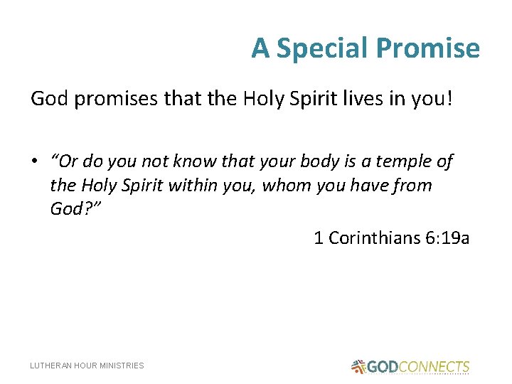 A Special Promise God promises that the Holy Spirit lives in you! • “Or