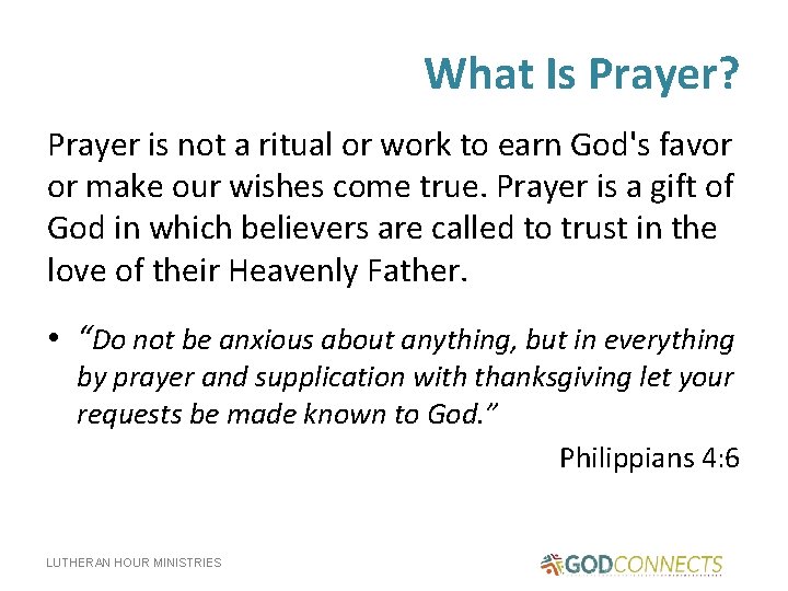 What Is Prayer? Prayer is not a ritual or work to earn God's favor