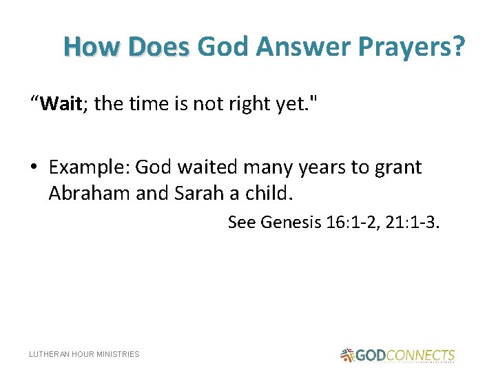 How Does God Answer Prayers? “Wait; the time is not right yet. " •