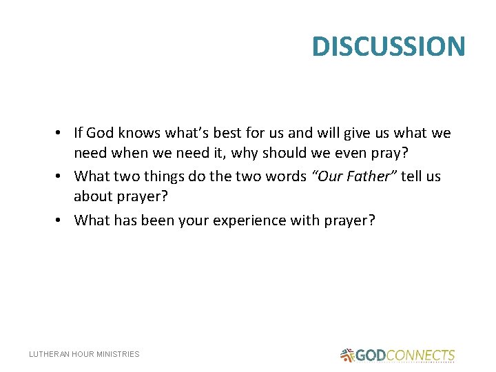 DISCUSSION • If God knows what’s best for us and will give us what