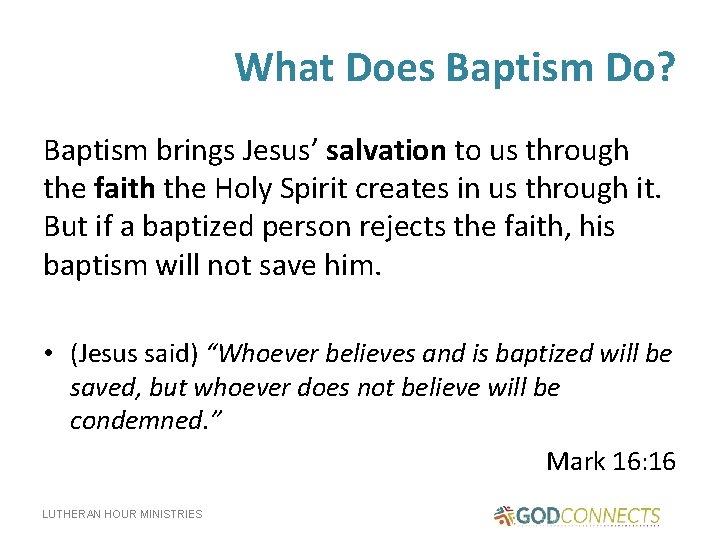 What Does Baptism Do? Baptism brings Jesus’ salvation to us through the faith the