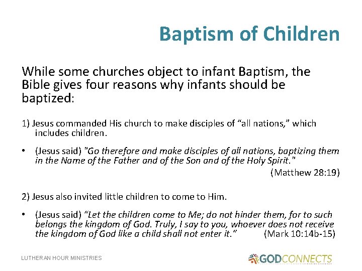 Baptism of Children While some churches object to infant Baptism, the Bible gives four