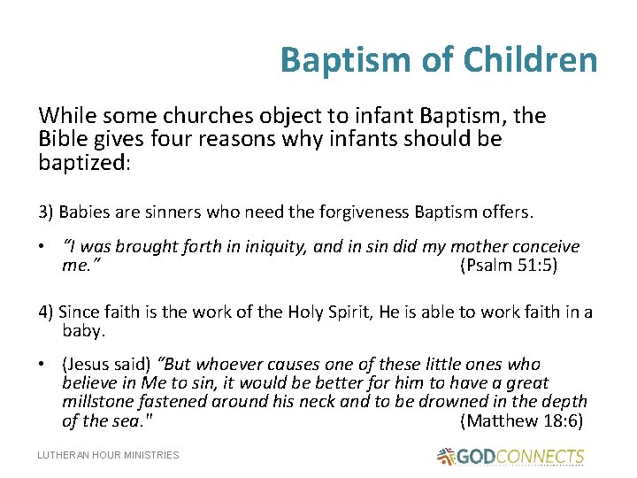 Baptism of Children While some churches object to infant Baptism, the Bible gives four