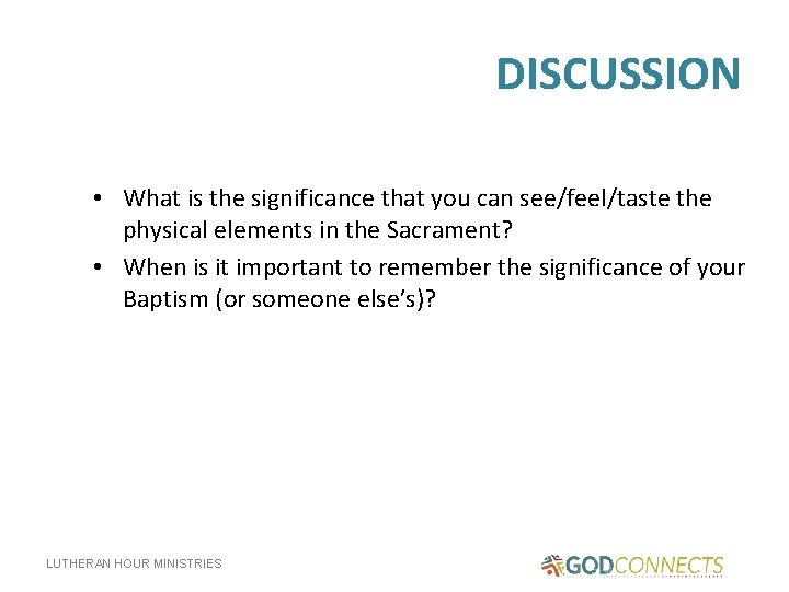 DISCUSSION • What is the significance that you can see/feel/taste the physical elements in