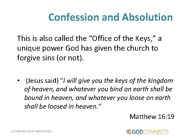 Confession and Absolution This is also called the “Office of the Keys, ” a