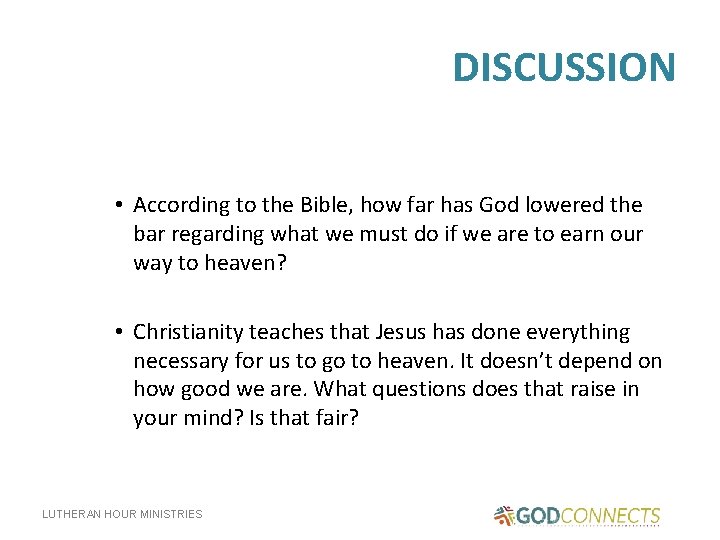 DISCUSSION • According to the Bible, how far has God lowered the bar regarding